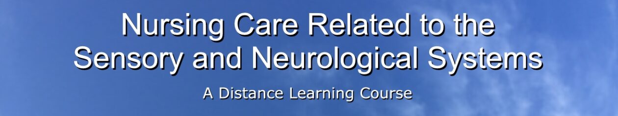 Nursing Care Related to the Sensory and Neurological Systems